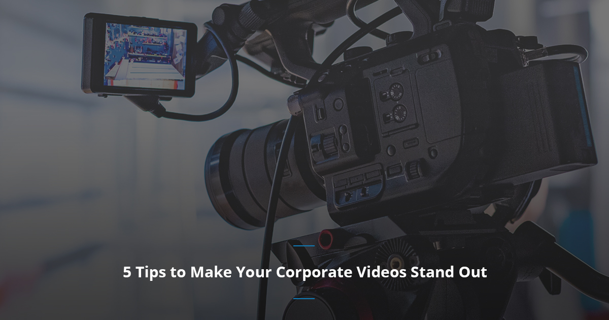 5 Tips To Make Your Corporate Videos Stand Out | JLB Media