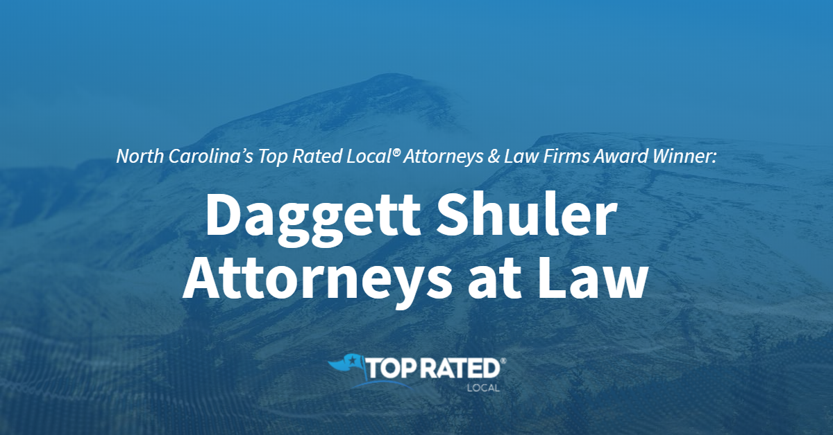 North Carolina’s Top Rated Local® Attorneys & Law Firms Award Winner Daggett Shuler Attorneys