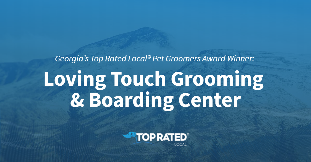Top Rated Local® Pet Groomers Award Winner Loving Touch Grooming & Boarding Center