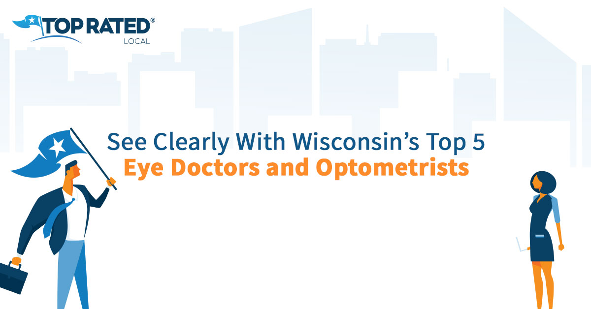See Clearly With Wisconsin's Top 5 Eye Doctors and Optometrists