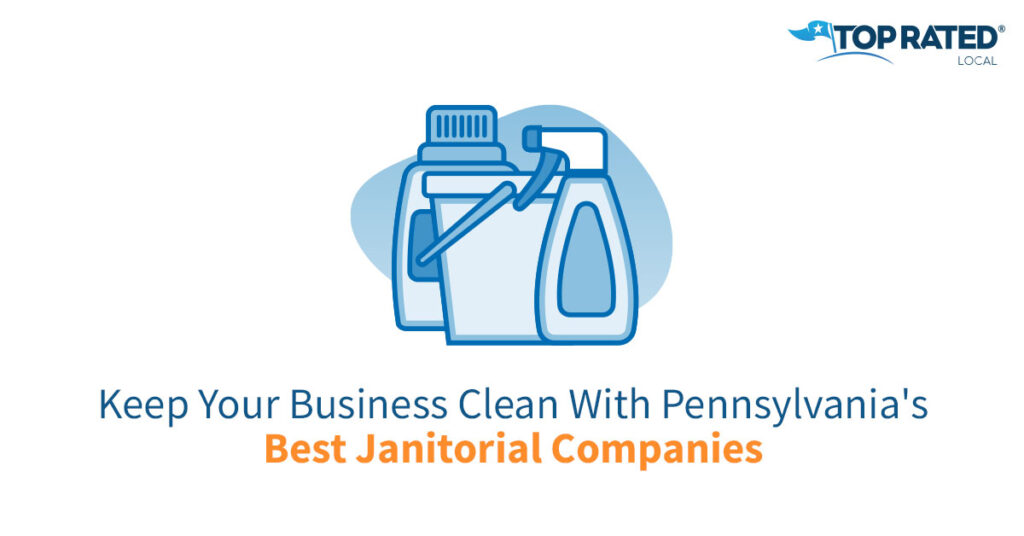 Keep Your Business Clean With Pennsylvania's Best Janitorial Companies