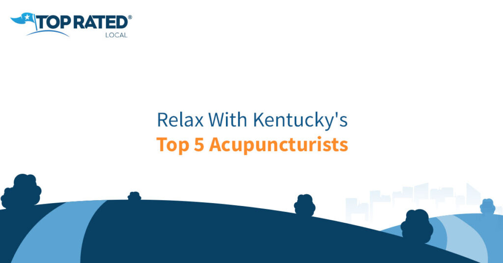 Relax With Kentucky's Top 5 Acupuncturists