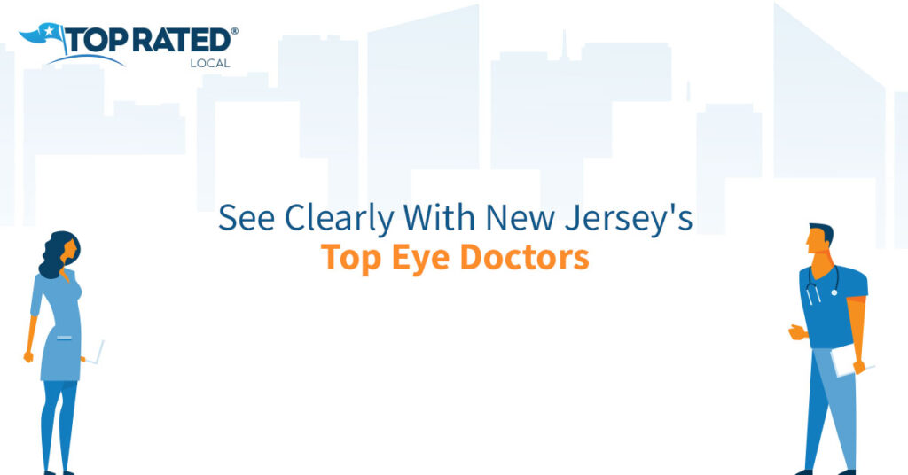 See Clearly With New Jersey's Top Eye Doctors