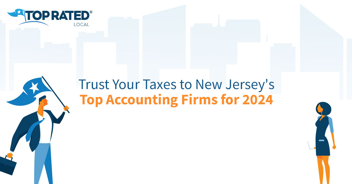 Trust Your Taxes to New Jersey's Top Accounting Firms for 2024